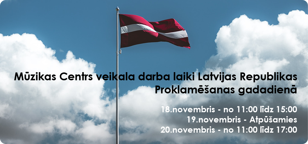 Mūzikas Centrs veikala darba laiki Latvijas Republikas Proklamēšanas gadadienā
